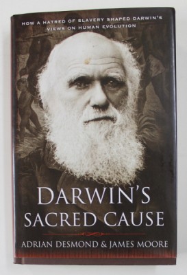 DARWIN &amp;#039;S SACRED CAUSE by ADRIAN DESMOND and JAMES MOORE , 2009 foto