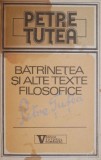 Batranetea si alte texte filosofice &ndash; Petre Tutea