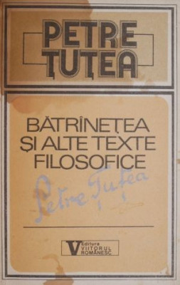 Batranetea si alte texte filosofice &amp;ndash; Petre Tutea foto