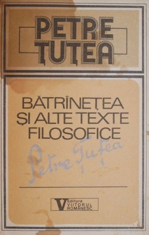 Batranetea si alte texte filosofice &ndash; Petre Tutea