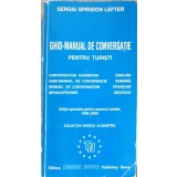 GHID MANUAL DE CONVERSATIE PENTRU TURISTI-SERGIU SPIRIDON LEFTER-257440