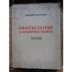 Gheorghe Racoveanu - Gravura &icirc;n lemn la Mănăstirea Neamțul