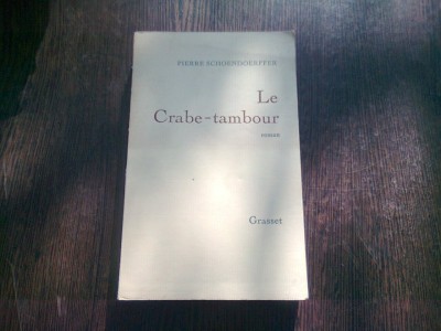 LE CRABE-TAMBOUR - PIERRE SCHOENDOERFFER (CARTE IN LIMBA FRANCEZA) foto