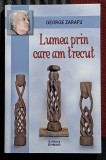 Lumea prin care am trecut -vGeorge Zarafu - Contine dedicatie, data si semnatura autorului