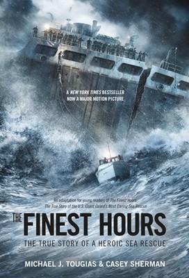 The Finest Hours: The True Story of the Coast Guard S Most Daring Sea Rescue