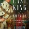 The Last King of America: The Misunderstood Reign of George III