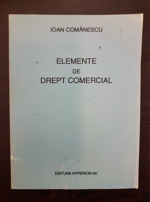 ELEMENTE DE DREPT COMERCIAL - Ioan Comanescu foto
