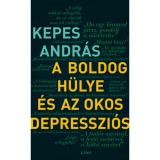 A boldog h&uuml;lye &eacute;s az okos depresszi&oacute;s - Kepes Andr&aacute;s