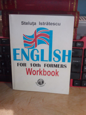 STELUTA ISTRATESCU - ENGLISH FOR 10th FORMERS : WORKBOOK , 1996 foto