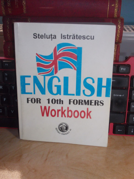 STELUTA ISTRATESCU - ENGLISH FOR 10th FORMERS : WORKBOOK , 1996