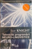 TEHNICILE PROGRAMARII NEURO - LINGVISTICE, EDITIA A II - A de SUE KNIGHT, 2007