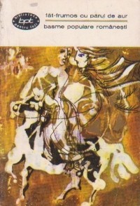 Fat-Frumos cu parul de aur. Basme populare romanesti, Volumul al II-lea Fat-Frumos cu parul de aur. Basme populare romanesti, Volumul al II-lea