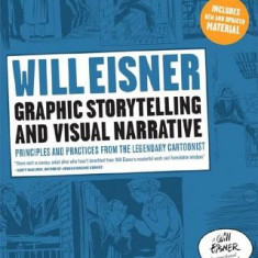 Graphic Storytelling and Visual Narrative: Principles and Practices from the Legendary Cartoonist