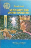 Sa te nasti sub steaua noastra - Pavel Corut, Editura Gemenii, 1993, 160 pagini, Literatura Romana, Carte Veche