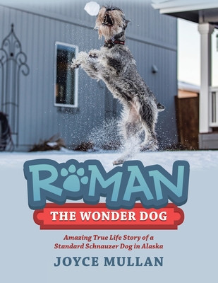 Roman the Wonder Dog: Amazing True Life Story of a Standard Schnauzer Dog in Alaska foto