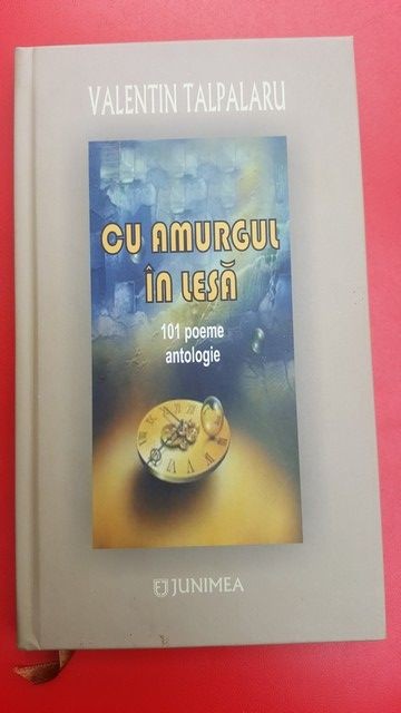 Cu amurgul in lesa- Valentin Talpalaru 101 poeme Antologie