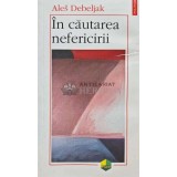 In cautarea nefericirii - 2003 - Ales Debeljak (O228)