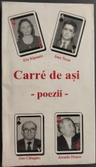 CARRE DE ASI / POEZII: ELIS RAPEANU/IOAN TECSA/GEO CALUGARU/ARCADIE DONOS (AUTOGRAF) [EXEMPLAR SEMNAT DE CATRE CEI PATRU POETI]