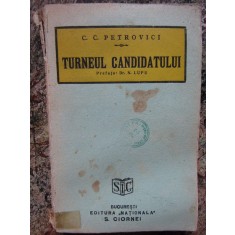 TURNEUL CANDIDATULUI de C.C. PETROVICI , prefata de Dr. N. LUPU , 1929