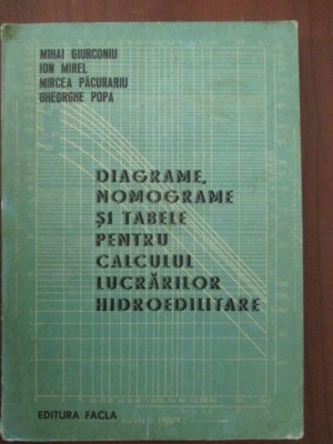 Diagrame, monograme si tabele pentru calculul lucrarilor hidroedilitare-Mihai Giurconiu foto
