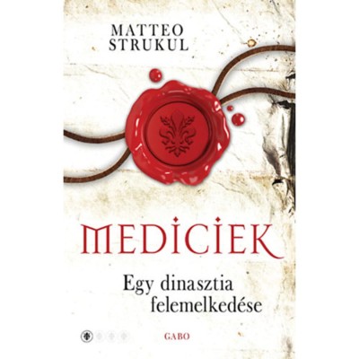 Mediciek - Egy dinasztia felemelked&amp;eacute;se - Mediciek 1. - Matteo Strukul foto