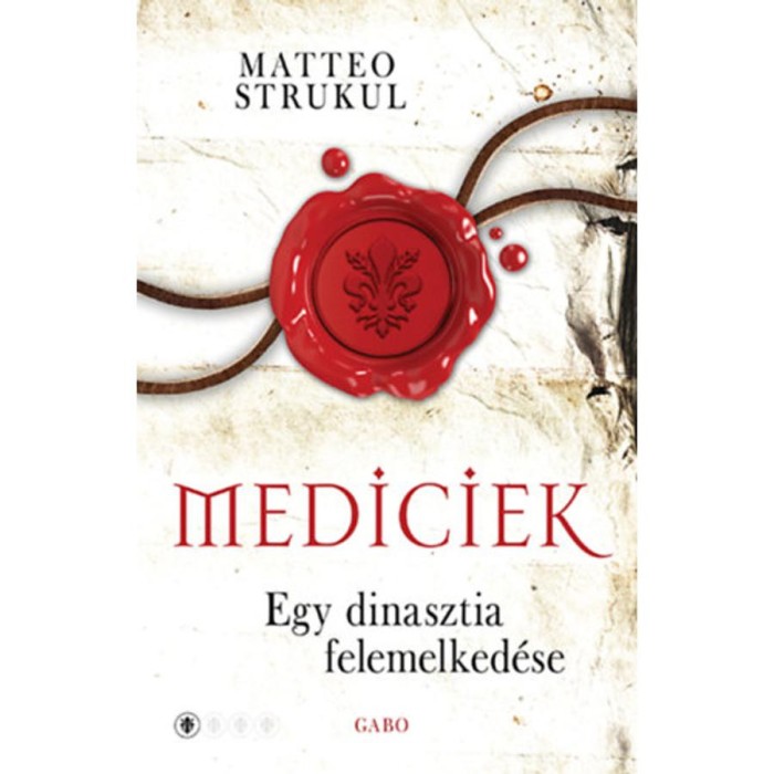 Mediciek - Egy dinasztia felemelked&eacute;se - Mediciek 1. - Matteo Strukul