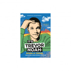 It's Trevor Noah: Born a Crime: Stories from a South African Childhood (Adapted for Young Readers)