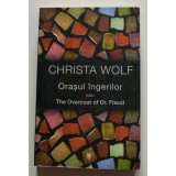 Christa Wolf - Orașul &icirc;ngerilor sau The Overcoat of Dr. Freud