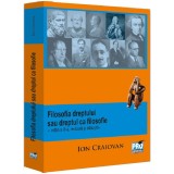 Filosofia dreptului sau dreptul ca filosofie. Editia a III-a, Ion Craiovan, Pro Universitaria