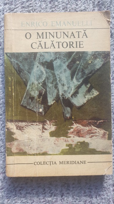 O minunata calatorie, Enrico Emanuelli, Colectia Meridiane, 1969