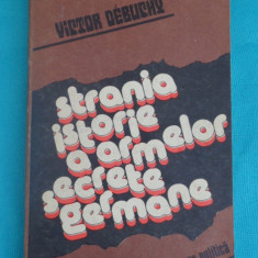 Victor Debuchy – Strania istorie a armelor secrete germane - WW2