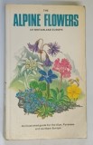 THE ALPINE FLOWERS OF BRITAIN AND EUROPE by CHRISTOPHER GREY - WILSON , 1986 *PREZINTA HALOURI DE APA