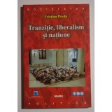 Cristian Preda - Tranziție, liberalism și națiune