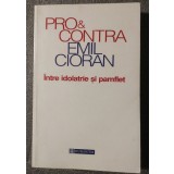 Marin Diaconu (ed.) - Pro &amp; contra Emil Cioran: &icirc;ntre idolatrie şi pamflet