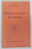 CHIPURI SI SCENE DIN BIZANT de N. BANESCU