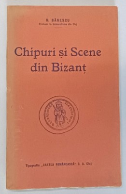 CHIPURI SI SCENE DIN BIZANT de N. BANESCU foto