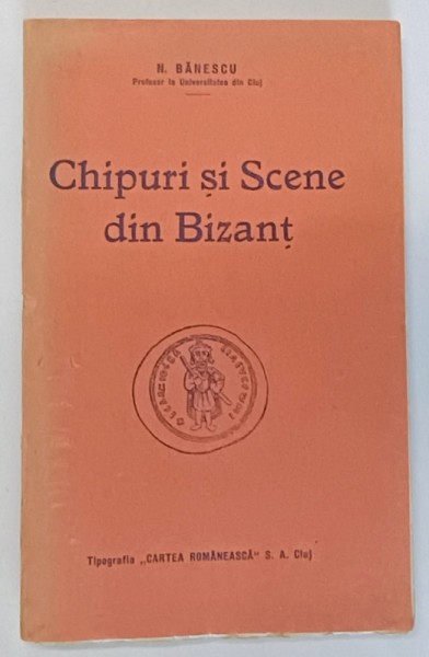 CHIPURI SI SCENE DIN BIZANT de N. BANESCU