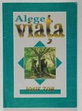 ALEGE VIATA de IOSIF TON , 1998