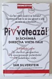 PIVOTEAZA SI SCHIMBA DIRECTIA VIETII TALE , 3 INTREBARI CARE ITI CLARIFICA PERSPECTIVA , ITI MAXIMIZEAZA POTENTIALUL , ITI REDEFINESC VIATA de SAM SIL