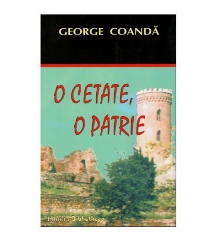 George Coanda - O cetate, o patrie - 123768