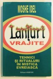 RARA Lanturi Vrajite, Tehnici si Ritualuri in Mistica Evreiasca, Moshe Idel, Cabala, Iudaism, Spiritualitate, Tora, Rugaciuni, misticism, evrei