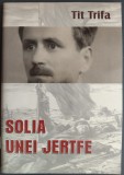 TIT TRIFA - SOLIA UNEI JERTFE: CATEVA SPICUIRI DIN VIATA SI ACTIVITATEA PREOTULUI VASILE OUATU (editia a II-a, EDITURA OASTEA DOMNULUI / SIBIU, 2015)