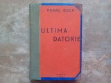 Pearl Buck - Ultima datorie, 1944