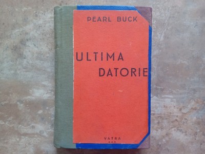 Pearl Buck - Ultima datorie, 1944 foto