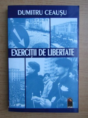 Dumitru Ceausu - Exercitii de libertate foto