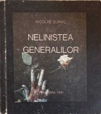 Nelinistea Generalilor - Nicolae Durac, Editura Timisoara 1991, Istorie, Carte in Romana