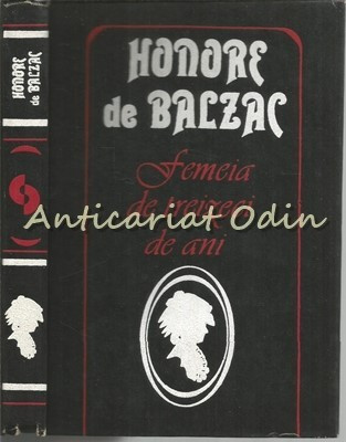 Femeia La 30 De Ani. Istoria Maririi Si Decaderii Lui Cesar Birotteau - Balzac