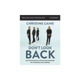 Don't Look Back Bible Study Guide Plus Streaming Video: Getting Unstuck and Moving Forward with Passion and Purpose