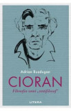 Cioran. Filosofia unui antifilosof - Adrian Buzdugan