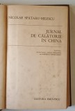 JURNAL DE CALATORIE IN CHINA de NICOLAE SPATARU - MILESCU , 1974 *EXEMPLAR RELEGAT